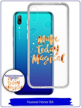 Чехол дизайнерский для Huawei Honor 8A / Huawei Y6s (2019) / Huawei Y6 Prime (2019). Прозрачный. Make today magical.