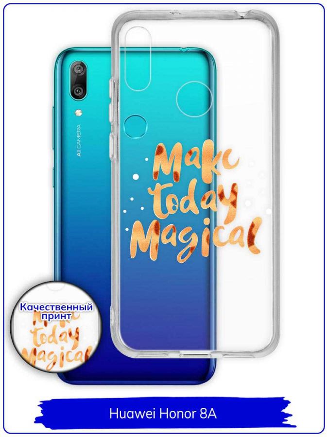 Чехол дизайнерский для Huawei Honor 8A / Huawei Y6s (2019) / Huawei Y6 Prime (2019). Прозрачный. Make today magical.